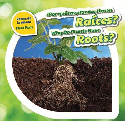 Book cover for �Por Qu� Las Plantas Tienen Ra�ces? / Why Do Plants Have Roots?