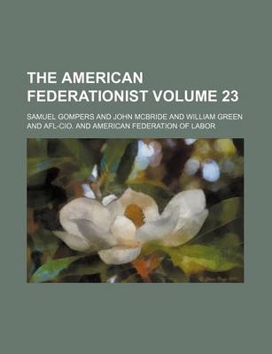 Book cover for The American Federationist Volume 23