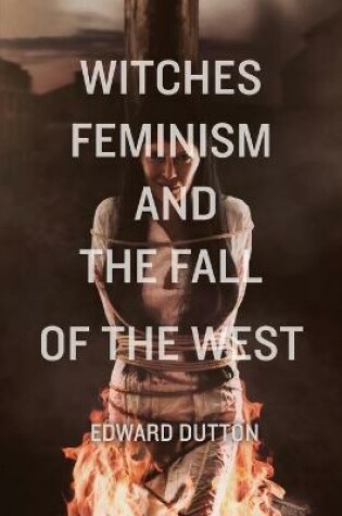 Cover of Witches, Feminism, and the Fall of the West