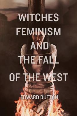 Book cover for Witches, Feminism, and the Fall of the West
