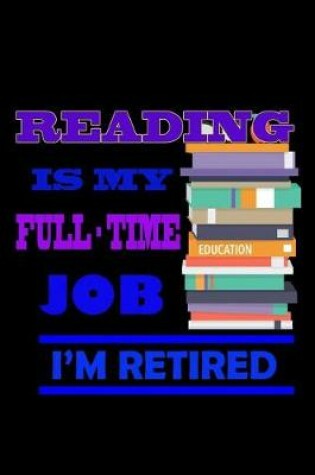 Cover of Reading is my Full-time Job. I'm Retired.
