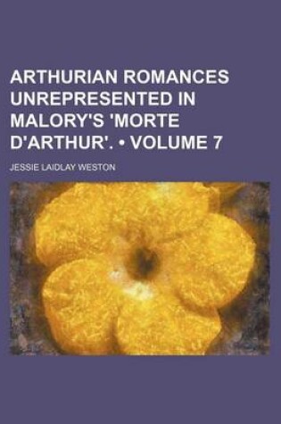 Cover of Arthurian Romances Unrepresented in Malory's 'Morte D'Arthur'. (Volume 7)