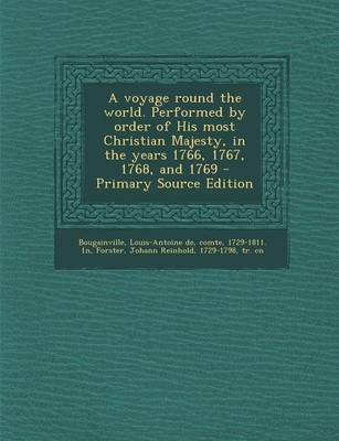 Book cover for A Voyage Round the World. Performed by Order of His Most Christian Majesty, in the Years 1766, 1767, 1768, and 1769 - Primary Source Edition