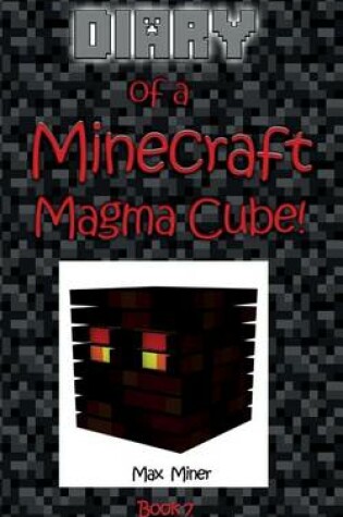 Cover of Diary of a Minecraft Magma Cube!