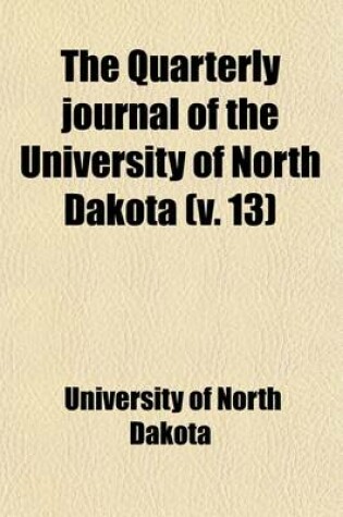 Cover of The Quarterly Journal of the University of North Dakota (Volume 13)