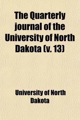 Book cover for The Quarterly Journal of the University of North Dakota (Volume 13)