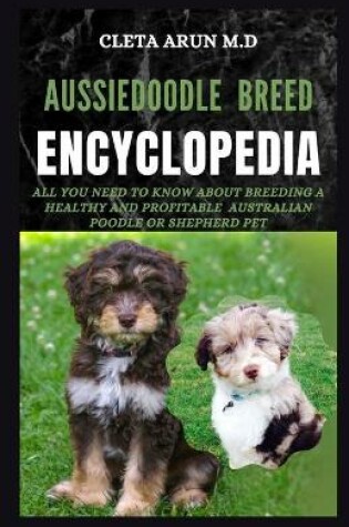 Cover of Aussiedoodle Breed Encyclopedia