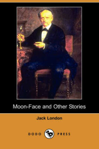 Cover of Moon-Face and Other Stories (Dodo Press)