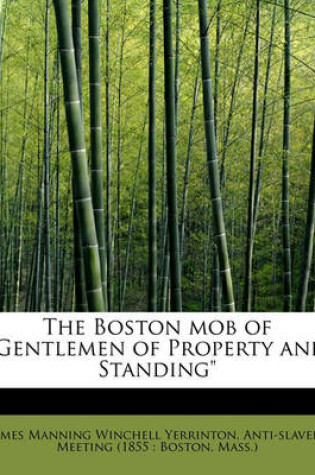 Cover of The Boston Mob of "Gentlemen of Property and Standing"