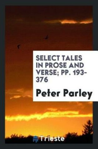 Cover of Select Tales in Prose and Verse; Pp. 193-376