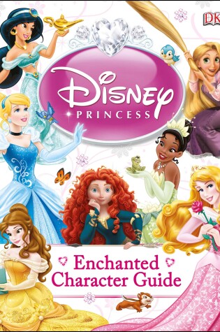 Cover of Disney Princess Enchanted Character Guide