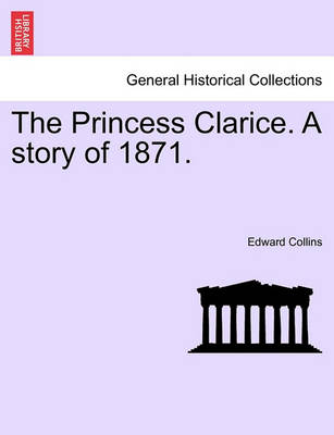 Book cover for The Princess Clarice. a Story of 1871.