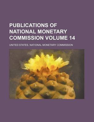 Book cover for Publications of National Monetary Commission Volume 14