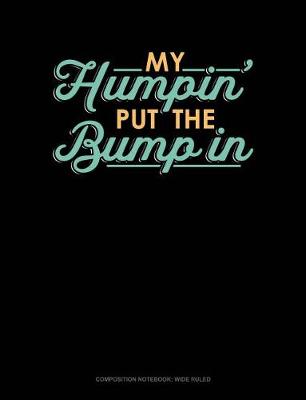Book cover for My Humpin' Put the Bump in