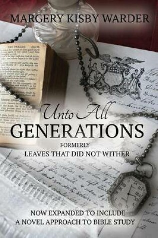 Cover of Unto All Generations/A Novel Approach to Bible Study