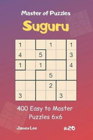 Cover of Master of Puzzles Suguru - 400 Easy to Master Puzzles 6x6 Vol.20