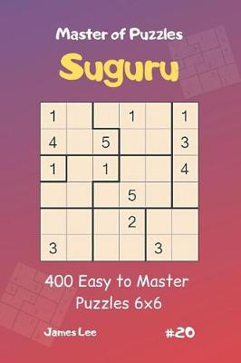 Book cover for Master of Puzzles Suguru - 400 Easy to Master Puzzles 6x6 Vol.20