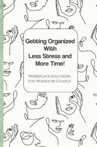 Cover of Getting Organized with Less Stress and More Time
