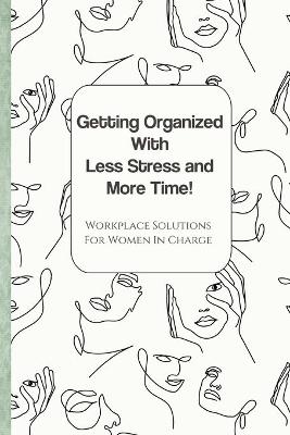 Book cover for Getting Organized with Less Stress and More Time