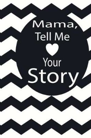 Cover of mama, tell me your story