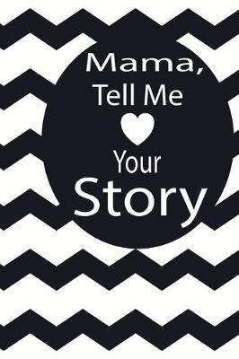 Book cover for mama, tell me your story