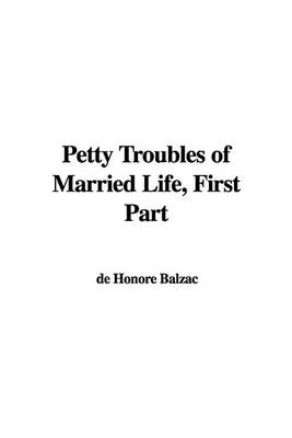 Book cover for Petty Troubles of Married Life, First Part