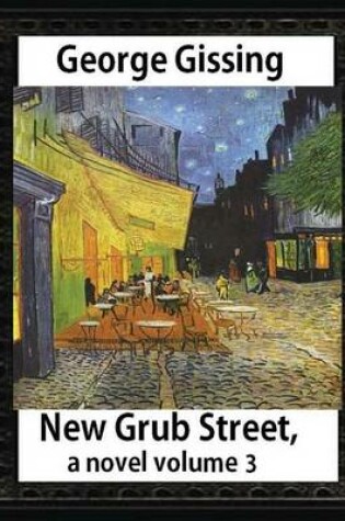 Cover of New Grub Street, a novel (1891), by George Gissing, volume 3