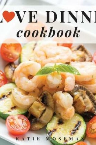 Cover of I Love Dinner Cookbook