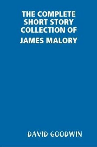 Cover of THE Complete Short Story Collection of James Malory