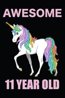 Book cover for Awesome 11 Year Old Rainbow Unicorn