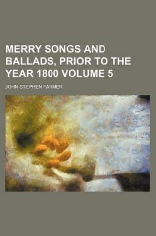 Cover of Merry Songs and Ballads, Prior to the Year 1800 Volume 5