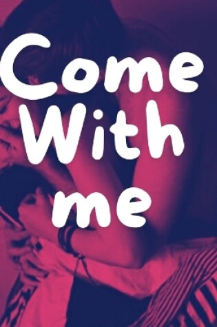 Cover of Come with me