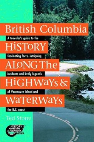 Cover of British Columbia History Along the Highways and Waterways