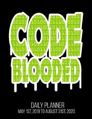 Book cover for Code Blooded Daily Planner May 1st, 2019 to August 31st, 2020