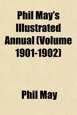 Book cover for Phil May's Illustrated Annual (Volume 1901-1902)