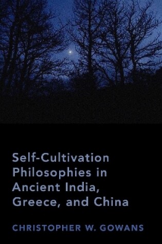 Cover of Self-Cultivation Philosophies in Ancient India, Greece, and China