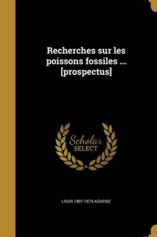 Cover of Recherches Sur Les Poissons Fossiles ... [Prospectus]