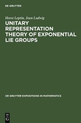 Cover of Unitary Representation Theory of Exponential Lie Groups