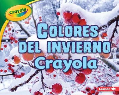 Cover of Colores del Invierno Crayola (R) (Crayola (R) Winter Colors)