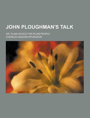 Book cover for John Ploughman's Talk; Or, Plain Advice for Plain People