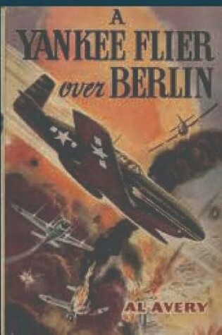 Cover of A Yankee Flyer Over Berlin