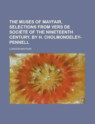 Book cover for The Muses of Mayfair, Selections from Vers de Societe of the Nineteenth Century, by H. Cholmondeley-Pennell