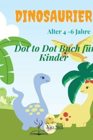 Cover of Dinosaurier Dot to Dot Buch für Kinder Alter 4 -6 Jahre