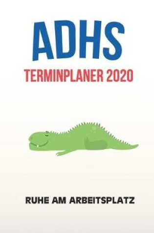 Cover of ADHS Terminplaner 2020 - Ruhe am Arbeitsplatz