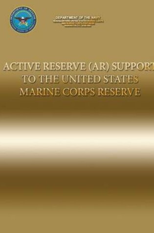 Cover of Active Reserve (AR) Support to the United States Marine Corps Reserve