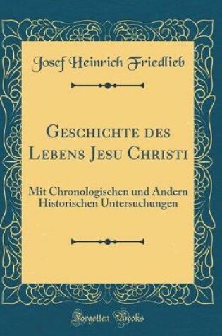 Cover of Geschichte Des Lebens Jesu Christi