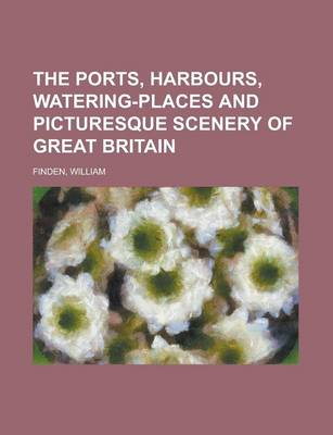 Book cover for The Ports, Harbours, Watering-Places and Picturesque Scenery of Great Britain Volume 1