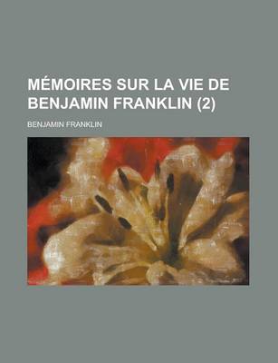 Book cover for Memoires Sur La Vie de Benjamin Franklin (2)