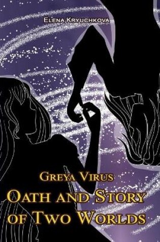 Cover of Greya Virus. Oath and Story of Two Worlds