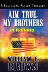 Book cover for Aim True, My Brothers, in italiano
